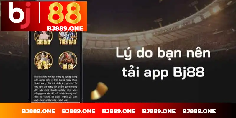 Tại sao nên lựa chọn tải app Bj88? Tại sao nên lựa chọn tải app Bj88?
